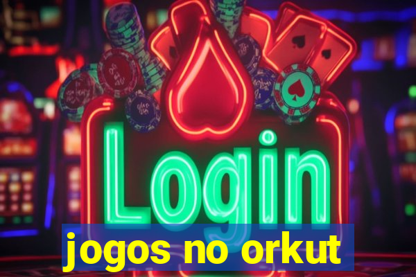 jogos no orkut